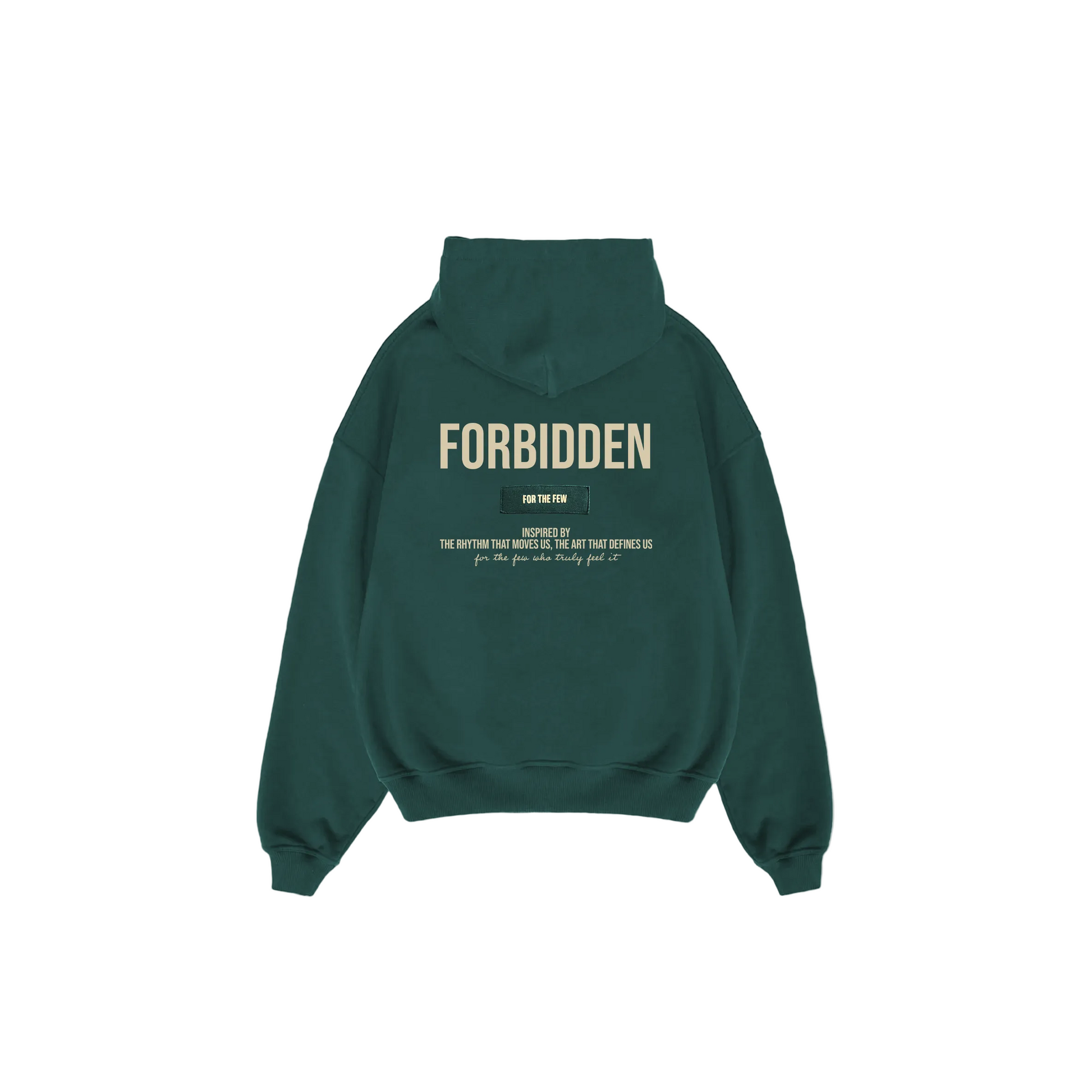 Dark green hoodie shown from the back featuring bold “FORBIDDEN” text, a small “For the Few” label, and a minimalist inspirational slogan printed at the center.