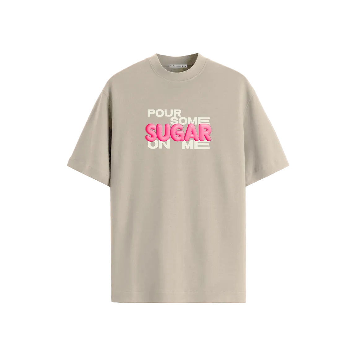 Beige T-shirt with bold text "Pour Some Sugar on Me." The word "Sugar" is in bright pink.